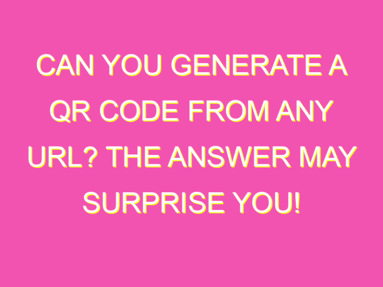 Can you generate a QR code from any URL? The answer may surprise you