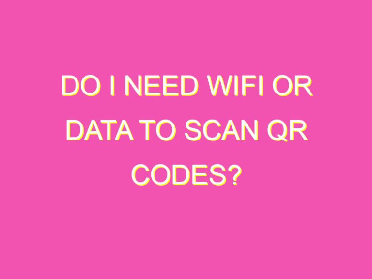 Do I Need Wifi or Data to Scan QR Codes? kurrently