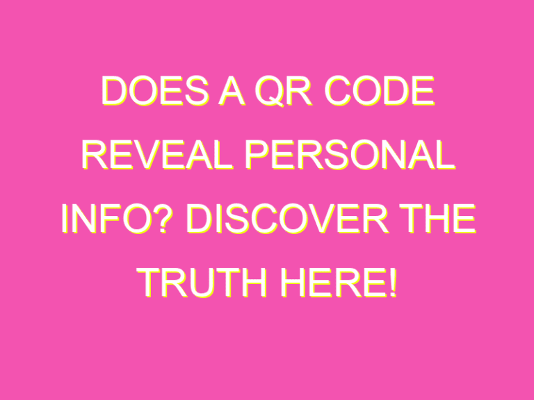 Does A QR Code Reveal Personal Info Discover The Truth Here Kurrently does-a-qr-code-reveal-personal-info-discover-the-truth-here-kurrently
