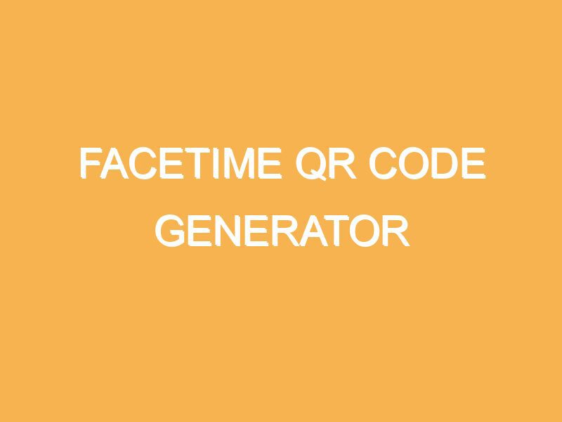 Facetime QR Code Generator kurrently