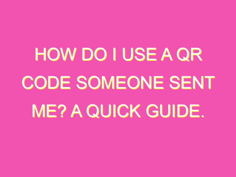 How do I use a QR code someone sent me? A quick guide. - kurrently