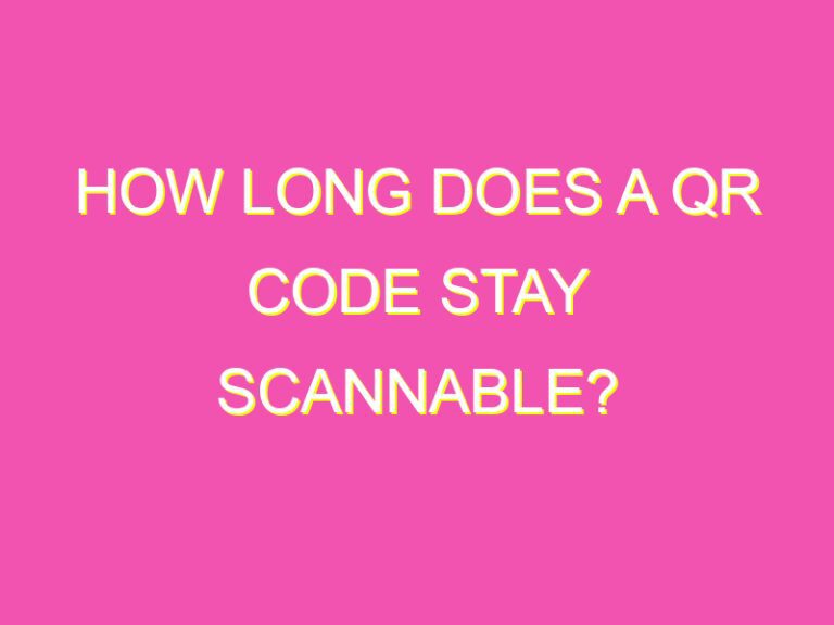 How Long Does a QR Code Stay Scannable? kurrently