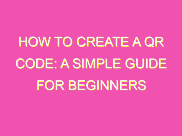 How to Create a QR Code: A Simple Guide for Beginners - kurrently