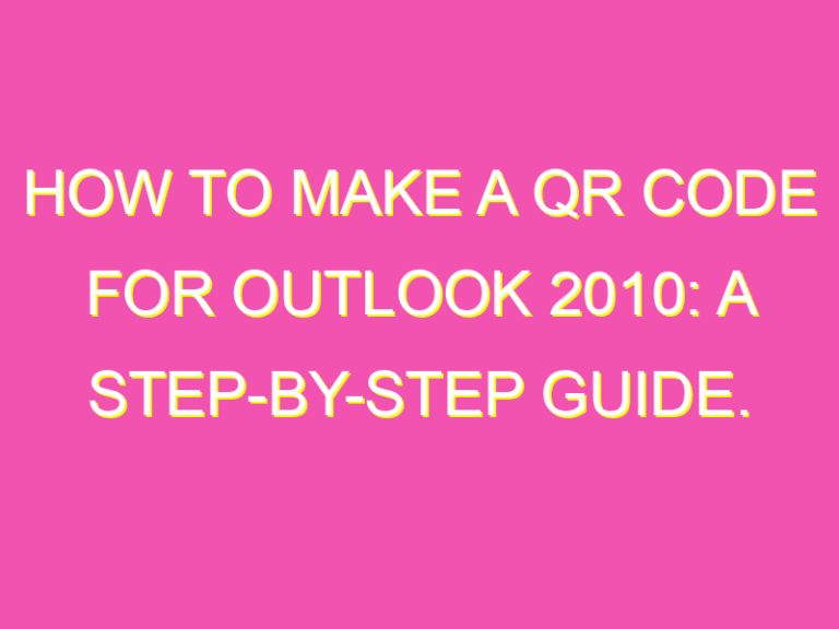 How to Make a QR Code for Outlook 2010: A Step-by-Step Guide. - kurrently
