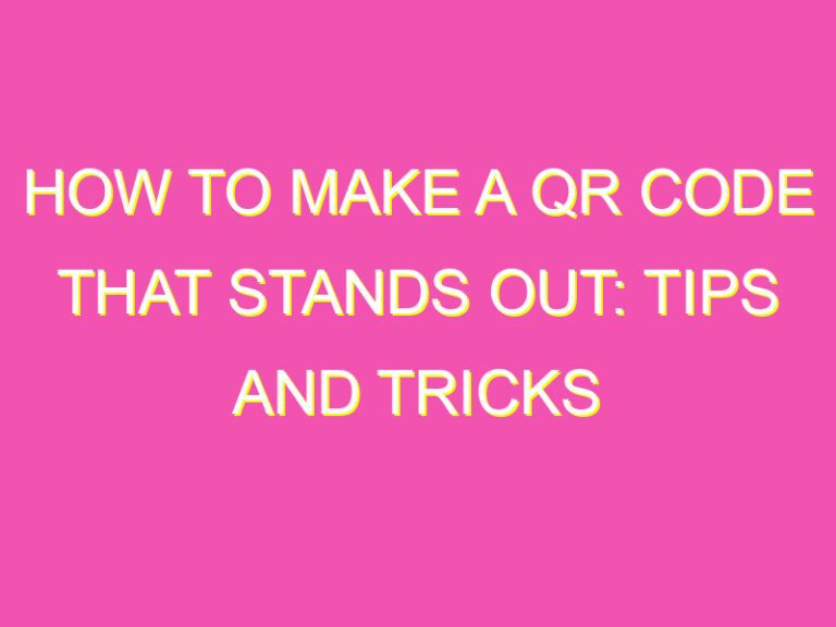 How to Make a QR Code That Stands Out: Tips and Tricks - kurrently