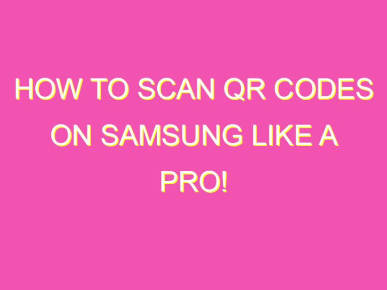 Samsung Serial Qr Code How to Scan QR Codes on Samsung Like a Pro! - kurrently
