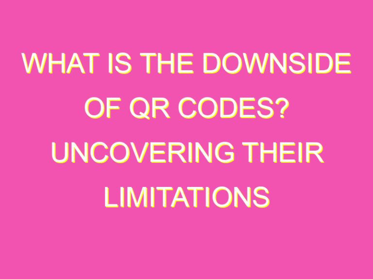 What is the downside of QR codes? Uncovering their limitations kurrently