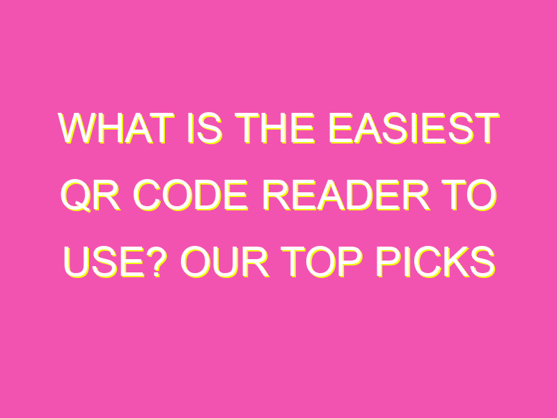 What is the easiest QR code reader to use? Our top picks - kurrently