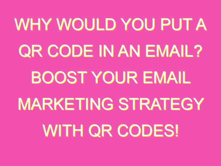 Why would you put a QR code in an email? Boost your email marketing
